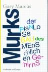 Murks - Der planlose Bau des menschlichen Gehirns