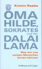 Oma Hilde, Sokrates und der Dalai Lama. Was wir von weisen Menschen lernen k&ouml;nnen