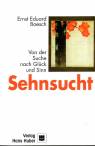 Sehnsucht - Von der Suche nach Glück und Sinn