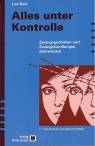 Alles unter Kontrolle - Zwangsgedanken und Zwangshandlungen überwinden