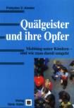 Quälgeister und ihre Opfer - Mobbing unter Kindern - und wie man damit umgeht