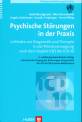 Psychische Störungen in der Praxis - Leitfaden zur Diagnostik und Therapie in der Primärversorgung nach dem Kapitel V (F) der ICD-10