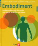 Embodiment - Die Wechselwirkung von Körper und Psyche verstehen und nutzen 