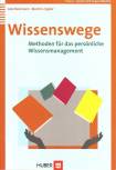 Wissenswege. Methoden f&uuml;r das pers&ouml;nliche Wissensmanagement