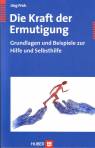 Die Kraft der Ermutigung: Grundlagen und Beispiele zur Hilfe und Selbsthilfe