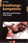 Erziehungskompetenz - Was Eltern und Familien stark macht