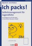 Ich packs! Selbstmanagement f&uuml;r Jugendliche. Ein Trainingsmanual f&uuml;r die Arbeit mit dem Z&uuml;rcher Ressourcen Modell