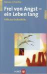 Frei von Angst - ein Leben lang: Hilfe zur Selbsthilfe
