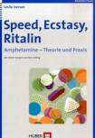 Speed, Ecstasy, Ritalin - Amphetamine - Theorie und Praxis