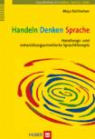 Handeln – Denken – Sprache - Handlungs- und entwicklungsorientierte Sprachtherapie