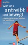 Was uns antreibt und bewegt - Entwicklung verstehen, begleiten und beeinflussen