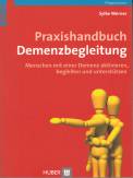 Praxishandbuch Demenzbegleitung - Menschen mit einer Demenz aktivieren, begleiten und unterstützen