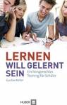 Lernen will gelernt sein! - Ein hirngerechtes Training für Schüler