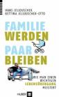 Familie werden – Paar bleiben - Wie man einen wichtigen Lebensübergang meistert