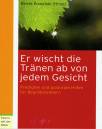 Er wischt die Tränen ab von jedem Gesicht - Predigten und pastorale Hilfen für Begräbnisfeiern