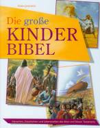 Die groÃ�e Kinderbibel - Menschen, Geschichten und Lebenswelten des Alten und Neuen Testaments
