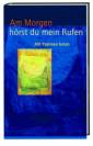 Am Morgen hörst du mein Rufen - Mit Psalmen beten