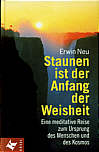 Staunen ist der Anfang der Weisheit - Eine meditative Reise zum Ursprung des Menschen und des Kosmos