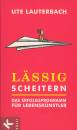 Lässig scheitern - Das Erfolgsprogramm für Lebenskünstler