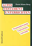 Altes Testament unterrichten: 29 Unterrichtsentw&uuml;rfe