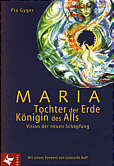Maria - Tochter der Erde, Königin des Alls - Vision der neuen Schöpfung