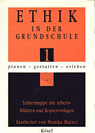 Ethik in der Grundschule.
Planen - gestalten - erleben 1 - (Jahrgangsstufe 1. Lehrermappe mit Arbeitsblättern und Kopiervorlagen)