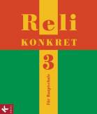 Reli konkret 3 - Für Hauptschule (9. Jg.)  - Unterrichtswerk für katholische Religionslehre an HS in BW