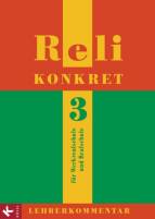 Reli konkret 3  (9./10. Jg.)  für Werkrealschule und Realschule - Lehrerkommentar - Lehrerkommentar zum Unterrichtswerk für katholische Religionslehre an RS in BW