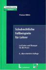 Schulrechtliche Fallbeispiele für Lehrer - Leitfaden und Übungen für die Praxis