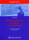 Selbstevaluation in Schule und Unterricht: Ein Leitfaden f&uuml;r Lehrkr&auml;fte und Schulleitungen. Mit vielen Kopiervorlagen und Checklisten