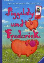 Die sch&ouml;nsten Geschichten von Piggeldy und Frederick