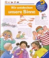 Wir entdecken unsere Sinne (Wieso? Weshalb? Warum?): Die Sachbuchreihe ab dem Kindergartenalter