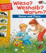 Wieso? Weshalb? Warum? Natur und Tiere - Spannende Fragen und Antworten