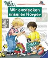 Wieso? Weshalb? Warum? Wir entdecken unseren Körper - 