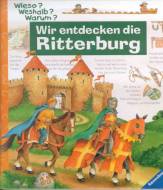 Wir entdecken die Ritterburg (Wieso? Weshalb? Warum?)
