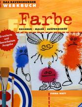 Das Ravensburger Werkbuch Farbe - Zeichnen, Malen, Ausprobieren