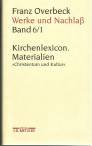 Franz Overbeck: Werke und Nachlaß, Band 6/1: Kirchenlexicon. Materialien. 
