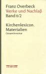 Franz Overbeck, Werke und Nachlaß, Band 6/2: Kirchenlexicon. Materialien - Gesamtinventar K-L - 