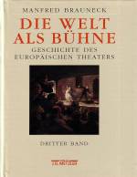 Die Welt als Bühne, 4 Bde. u. 1 Reg.-Bd., Bd.3 - Geschichte des europäischen Theaters. Dritter Band: 19. Jahrhundert und Jahrhundertwende