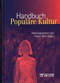 Handbuch Populäre Kultur - Begriffe, Theorien und Diskussionen