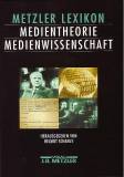 Metzler Lexikon Medientheorie, Medienwissenschaft - Ansätze - Personen - Grundbegriffe