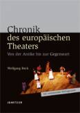 Chronik des europ&auml;ischen Theaters: Von der Antike bis zur Gegenwart