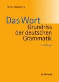 Grundriss der deutschen Grammatik: Band 1: Das Wort