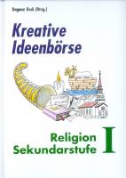 Kreative Ideenbörse Religion -  Sekundarstufe I. Grundwerk