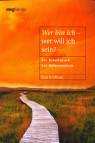 Wer bin ich - wer will ich sein? - Ein Arbeitsbuch zur Selbstanalyse