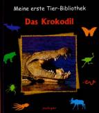 Meine erste Tier-Bibliothek : Das Krokodil