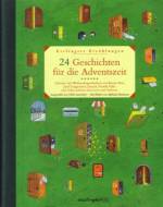 24 Geschichten für die Adventszeit  - Advents- und Weihnachtsgeschichten von Kirsten Boie, Josef Guggenmos, Janosch, Fredrik Vahle und vielen anderen zum Lesen und Vorlesen