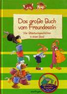 Das große Buch vom Freundesein  - Vier Bilderbuchgeschichten in einem Band