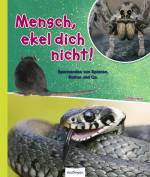 Mensch, ekel dich nicht! - Spannendes von Spinnen, Ratten und Co.