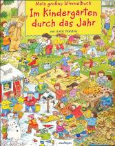 Im Kindergarten durch das Jahr - Mein großes Wimmelbuch 